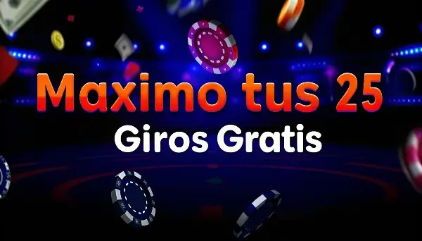 máximo tus 25 giros gratis