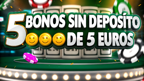 mejores bonos sin depósito de 5 euros